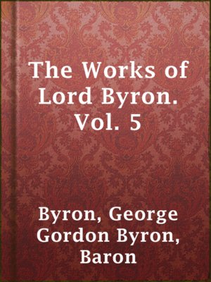The Works of Lord Byron. Vol. 5 - ebook
